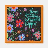 Geloof altijd iets geweldigs bloementrendy magneet (Voorkant)