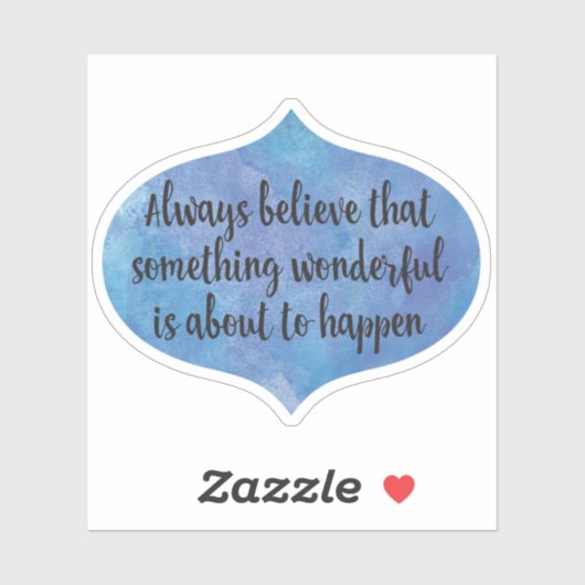 Geloof altijd iets moois in vorm sticker (Vel)