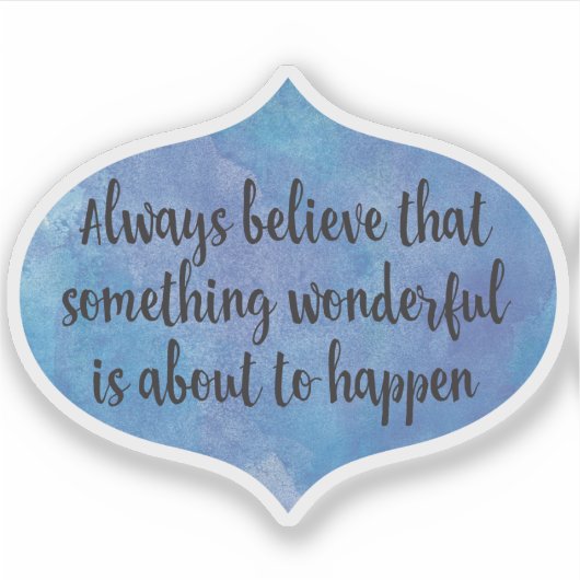 Geloof altijd iets moois in vorm sticker (Voorkant)