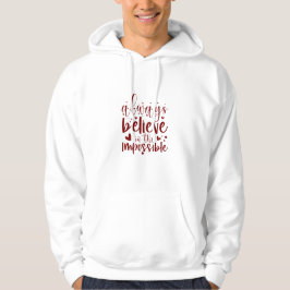Geloof altijd in het onmogelijke - Hoodie