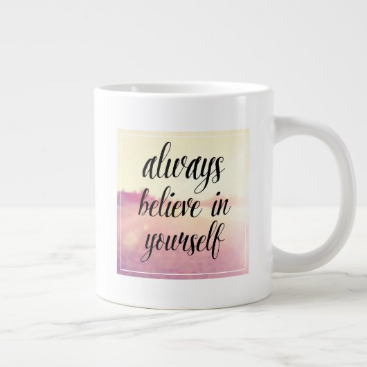 Geloof altijd in jezelf 2 grote koffiekop (Rechts)