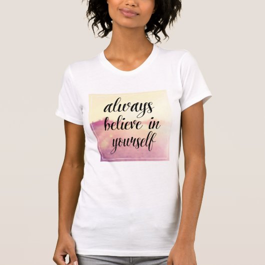 Geloof altijd in jezelf 2 t-shirt (Voorkant)