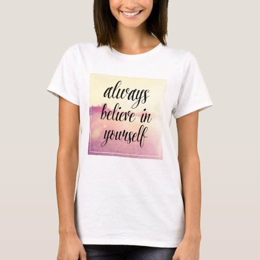 Geloof altijd in jezelf 2 t-shirt (Voorkant)