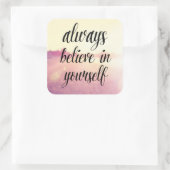 Geloof altijd in jezelf 2 vierkante sticker (Tas)