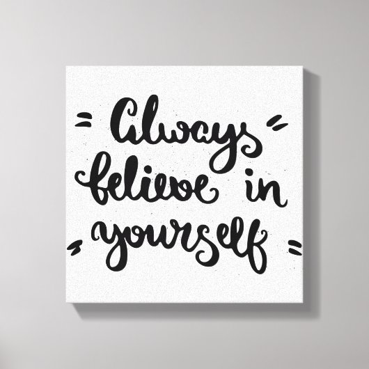 Geloof altijd in jezelf canvas afdruk (Voorkant)