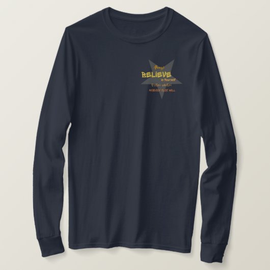 Geloof altijd in jezelf | Inspirerend Shirt (Design voorkant)