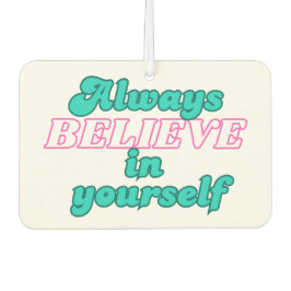 Geloof altijd in jezelf luchtverfrisser