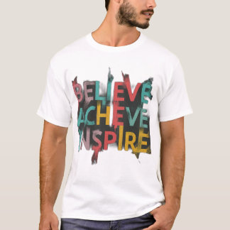 Geloof, bereik, inspireer Motivatie T-shirt