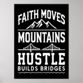 Geloof beweegt bergen, drukte bouwt bruggen poster (Voorkant)
