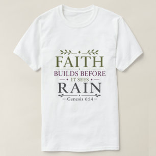 Geloof bouwt voordat het regen ziet Inspirerend T-shirt