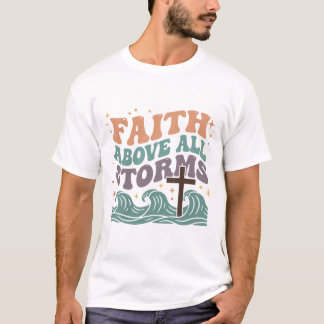 Geloof Boven Alle Stormen - Retro Christelijk T-Sh T-shirt