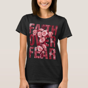Geloof Boven Angst – Christelijk Kruis & Rozen T-shirt