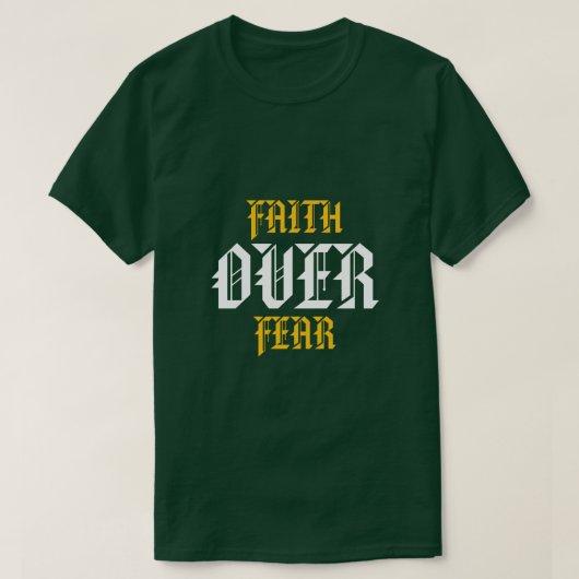 Geloof Boven Angst T-shirt (Design voorkant)