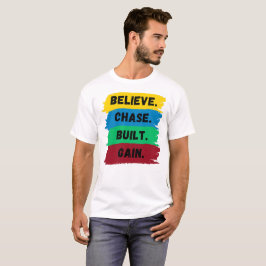 Geloof, Chase, Built, Krijg motivatie slogan T-shirt