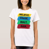 Geloof, Chase, Built, Krijg motivatie slogan T-shirt (Voorkant)