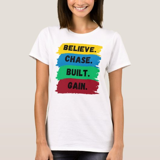 Geloof, Chase, Built, Krijg motivatie slogan T-shirt (Voorkant)