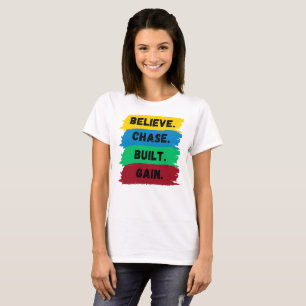 Geloof, Chase, Built, Krijg motivatie slogan T-shirt