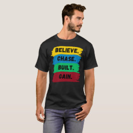 Geloof, Chase, Built, Krijg motivatie slogan T-shirt