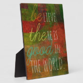 Geloof dat er goed in de wereld is - wees het goed fotoplaat (Zijkant)