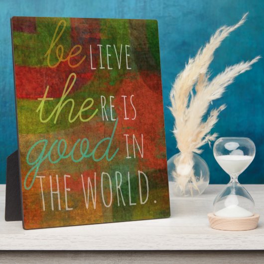 Geloof dat er goed in de wereld is - wees het goed fotoplaat (Zijkant)