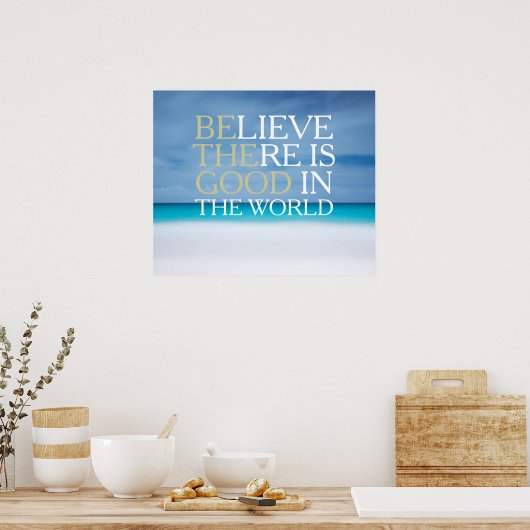 Geloof dat er goed is in het inspirerend van de we poster (Keuken)