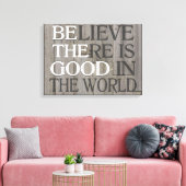 Geloof dat er goed is op het werelddoek canvas afdruk (Insitu (Woonkamer))