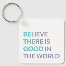 Geloof dat er Goedheid is in de Wereld Sleutelhanger