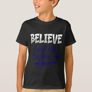 Geloof dat God je zal verrassen Christelijk geloof T-shirt