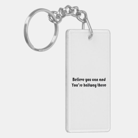 Geloof dat je dat kunt en je bent halverwege. sleutelhanger (Voorkant Links)