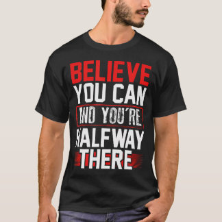 Geloof Dat Je Halverwege Bent Inspirerend Zelfvert T-shirt