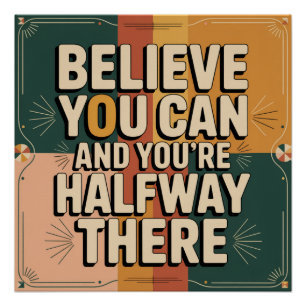 Geloof dat je het kan en je bent halverwege perfect poster
