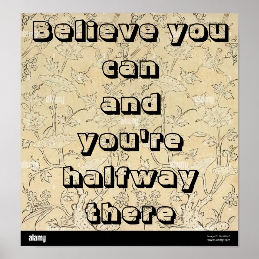 "Geloof dat je het kan en je bent halverwege." Pos Poster (Voorkant)