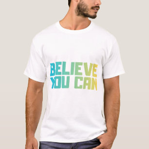 Geloof dat je het kan Motiverende T-Shirt