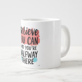 Geloof dat je het kunt, en je bent halverwege grote koffiekop (Voorkant rechts)