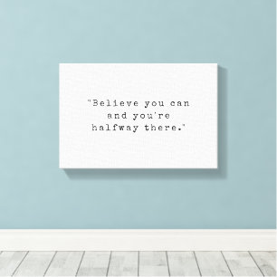 Geloof dat je kunt en je bent halverwege canvas afdruk