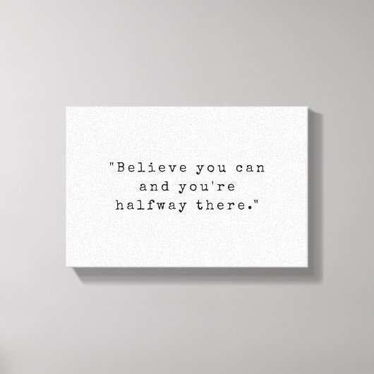 Geloof dat je kunt en je bent halverwege canvas afdruk (Voorkant)
