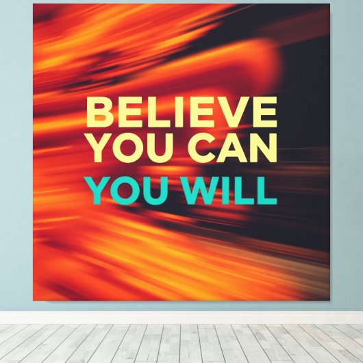 Geloof dat je kunt en wilt - Wall Art Canvas Afdruk (Insitu (Houten vloer))
