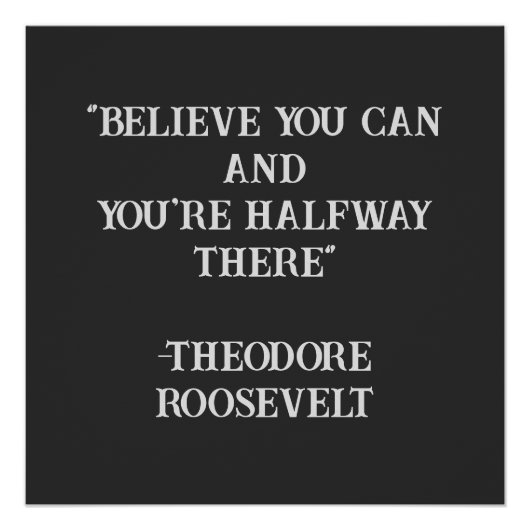 Geloof dat je Roosevelt Inspirerend citaat kunt Perfect Poster (Voorkant)