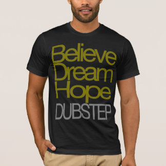 Geloof Dream Hope Dubstep T-shirt