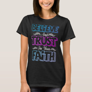 Geloof en vertrouw op Uw Geloof Christelijk T-shirt