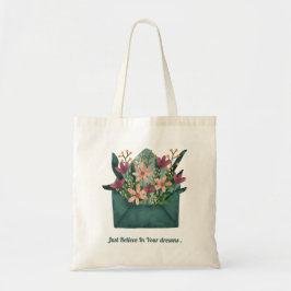 Geloof gewoon in je dromen Inspirerende bloemen Tote Bag