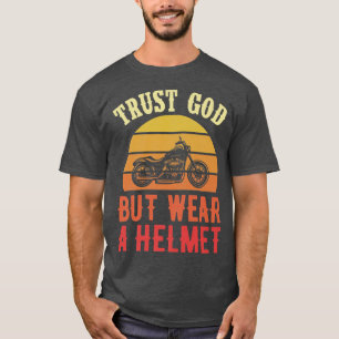 Geloof God, maar Draag een helm Funny Christelijke T-shirt