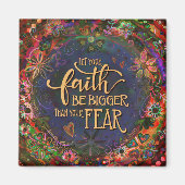 Geloof Groter dan Angst Inspirivity  Bloemen Magneet (Voorkant)