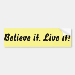 Geloof het. Leef het! Bumpersticker