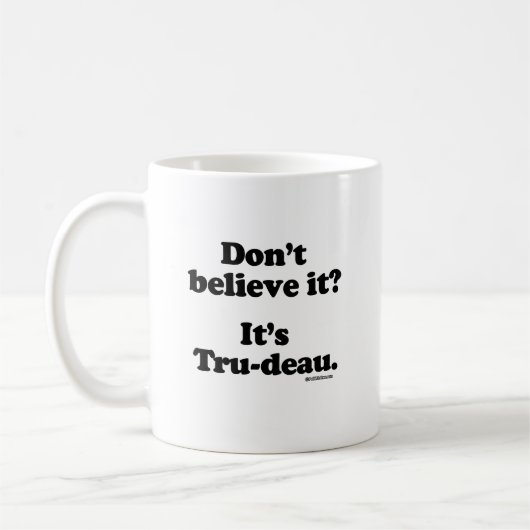 Geloof het niet - het is Tru-deau -.png Koffiemok (Links)