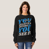 Geloof het sweatshirt -motiverende Quote (Voorkant volledig)