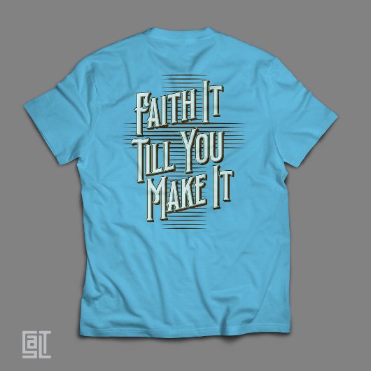 Geloof het totdat je het maakt Opmerking Christeli T-shirt