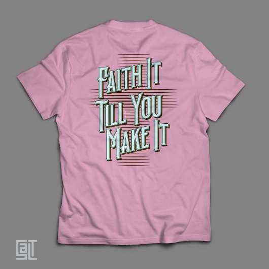 Geloof het totdat je het maakt Opmerking Christeli T-shirt