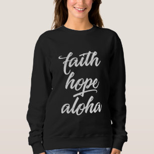 Geloof Hoop Aloha Liefde Hawaï Eiland Trui