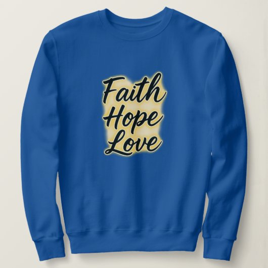 Geloof, hoop en liefde - christelijk trui (Design voorkant)